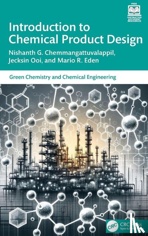 Chemmangattuvalappil, Nishanth G., Ooi, Jecksin, Eden, Mario R. - Introduction to Chemical Product Design