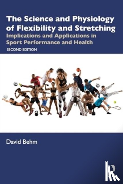 Behm, David - The Science and Physiology of Flexibility and Stretching