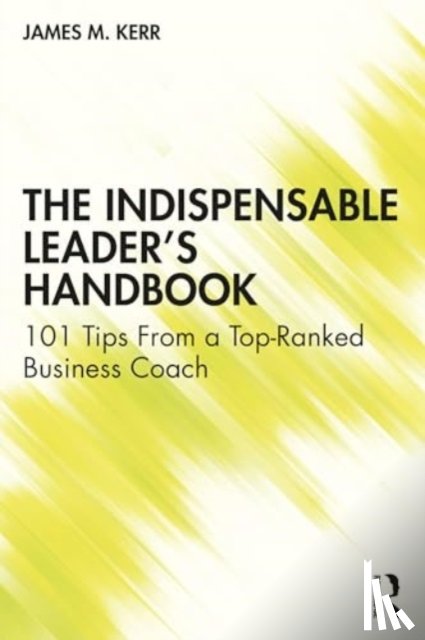 Kerr, James M. - The Indispensable Leader's Handbook