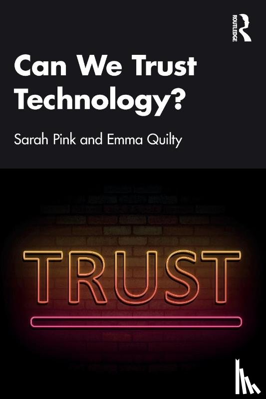 Pink, Sarah (Monash University, Quilty, Emma (Monash University - Can We Trust Technology?