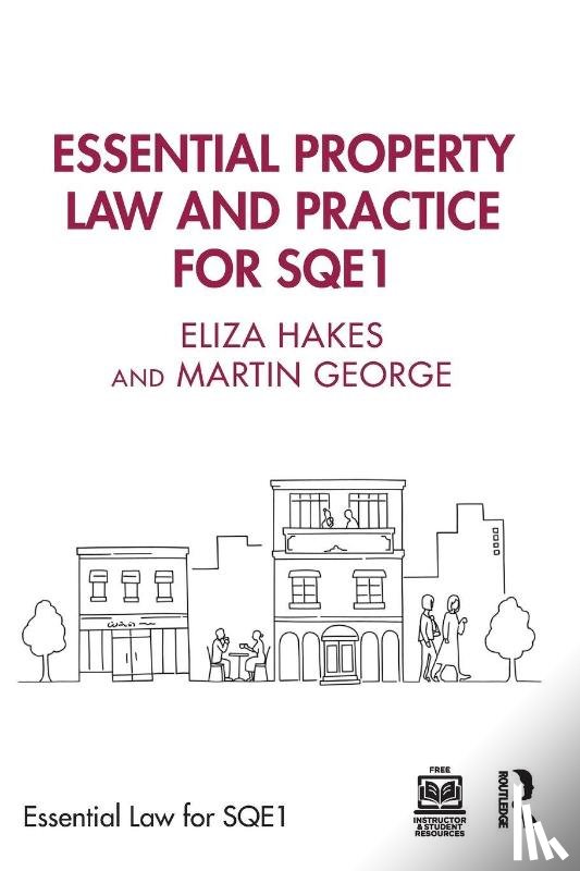 Hakes, Eliza, George, Martin - Essential Property Law and Practice for SQE1