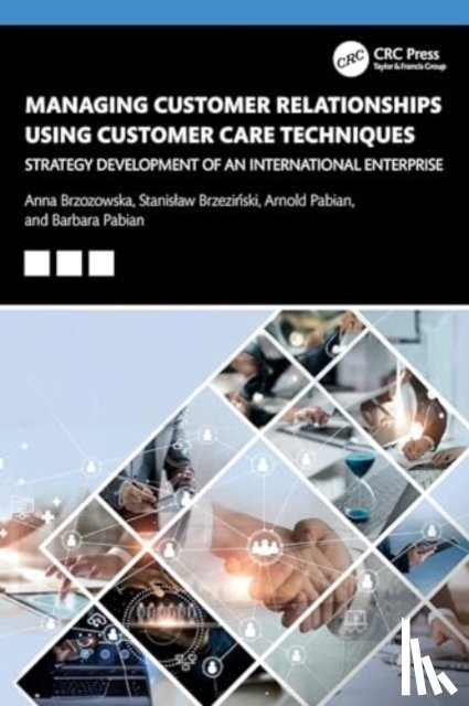 Brzozowska, Anna (Czestochowa University Of Technology, Brzezinski, Stanislaw (Akademia Ekonomiczno-Humanistyczna, Pabian, Arnold (Czestochowa University of Technology), Pabian, Barbara (University of Economic in Katowice - Managing Customer Relationships Using Customer Care Techniques