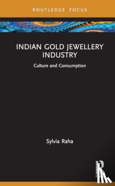 Raha, Sylvia - Indian Gold Jewellery Industry