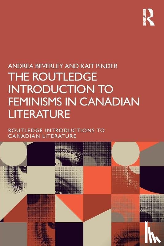 Beverley, Andrea, Pinder, Kait - The Routledge Introduction to Feminisms in Canadian Literature