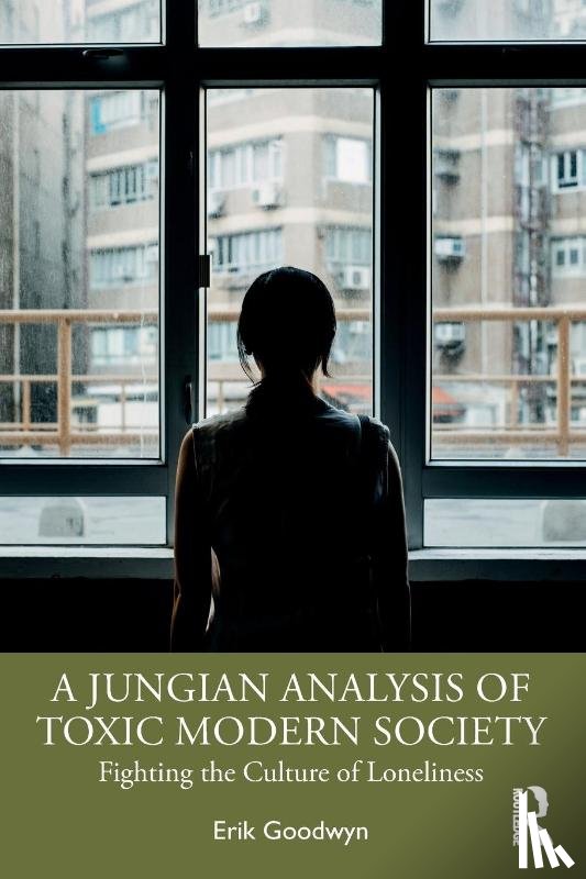 Goodwyn, Erik - A Jungian Analysis of Toxic Modern Society
