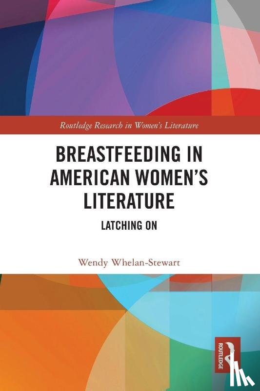 Whelan-Stewart, Wendy - Breastfeeding in American Women’s Literature