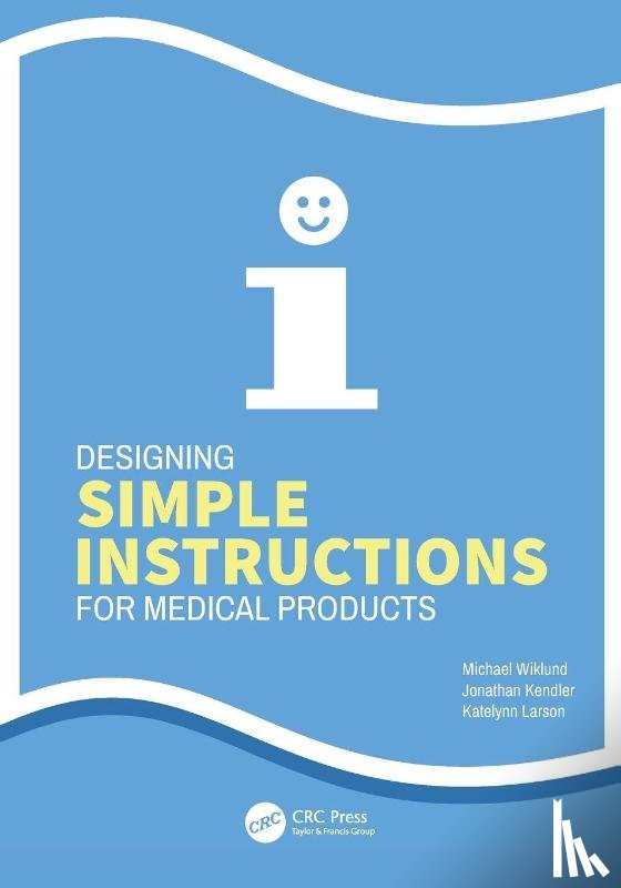 Wiklund, Michael, Kendler, Jonathan, Larson, Katelynn - Designing Simple Instructions for Medical Products