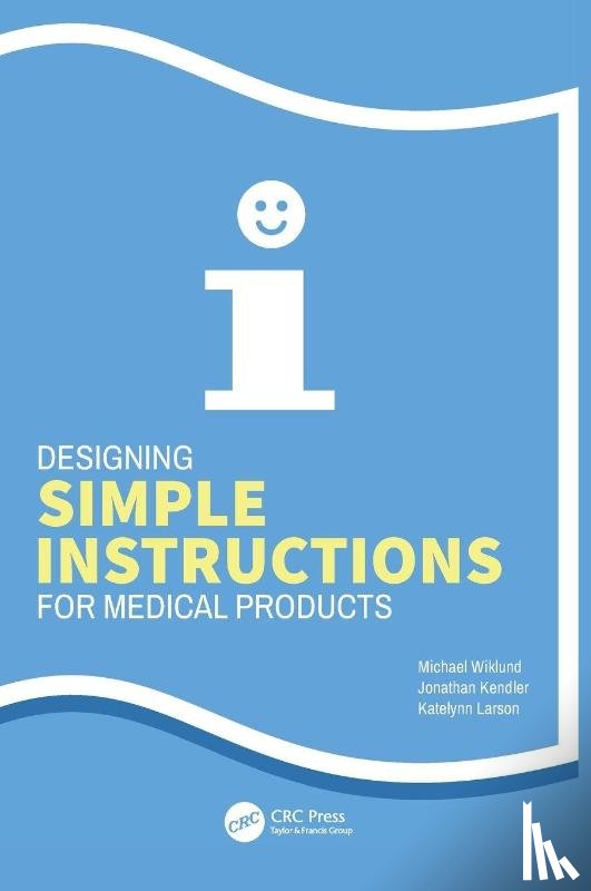 Wiklund, Michael, Kendler, Jonathan, Larson, Katelynn - Designing Simple Instructions for Medical Products