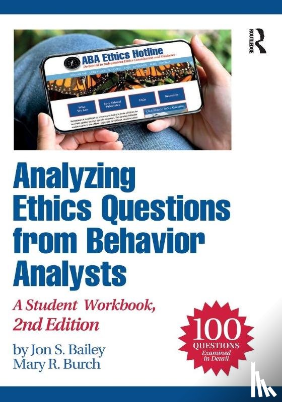 Bailey, Jon S. (Florida State University, Burch, Mary R. (Behavior Management Consultants - Analyzing Ethics Questions from Behavior Analysts