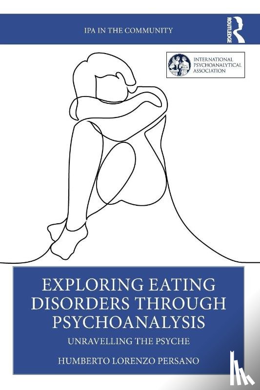 Persano, Humberto Lorenzo - Exploring Eating Disorders Through Psychoanalysis