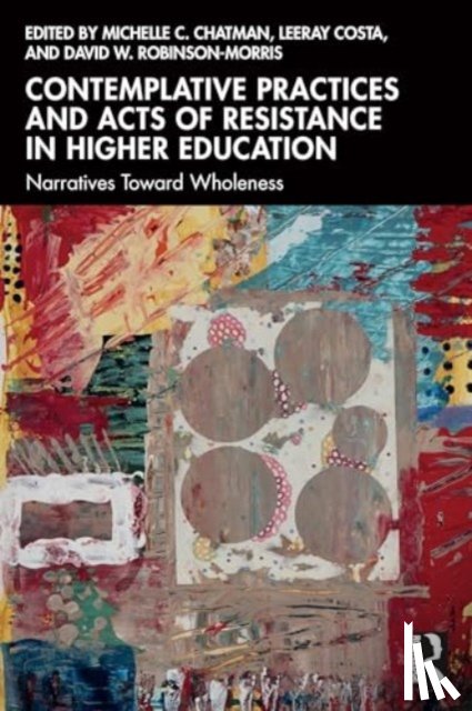  - Contemplative Practices and Acts of Resistance in Higher Education