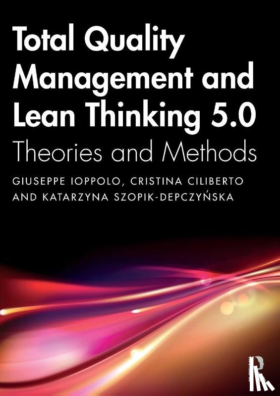 Ioppolo, Giuseppe, Ciliberto, Cristina, Szopik-Depczynska, Katarzyna - Total Quality Management and Lean Thinking 5.0