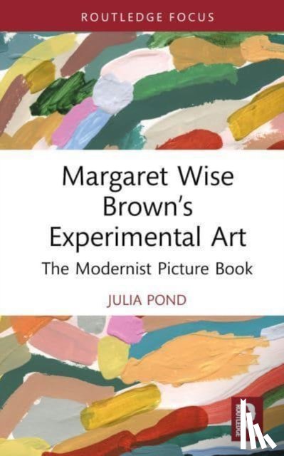 Pond, Julia - Margaret Wise Brown’s Experimental Art