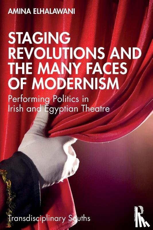 ElHalawani, Amina - Staging Revolutions and the Many Faces of Modernism