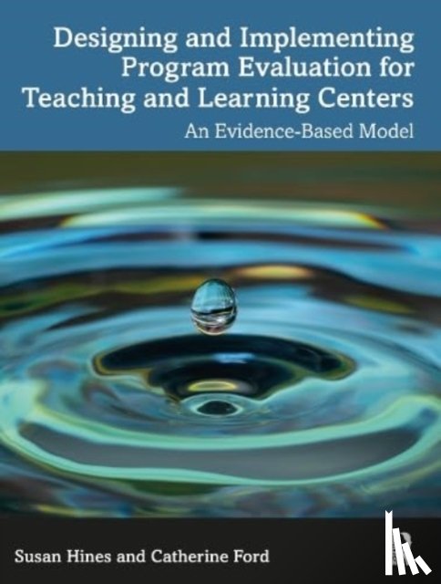 Hines, Susan, Ford, Catherine - Designing and Implementing Program Evaluation for Teaching and Learning Centers