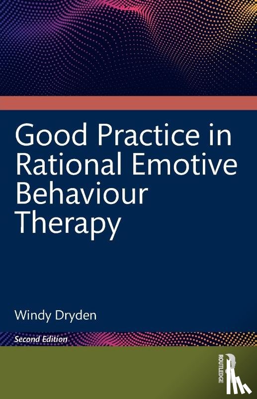Dryden, Windy (Goldsmiths - Good Practice in Rational Emotive Behaviour Therapy
