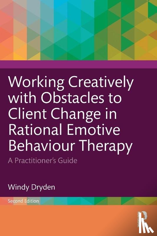Dryden, Windy (Goldsmiths - Working Creatively with Obstacles to Client Change in Rational Emotive Behaviour Therapy