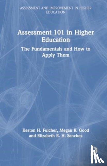 Fulcher, Keston H., Good, Megan R., Sanchez, Elizabeth R. H. - Assessment 101 in Higher Education
