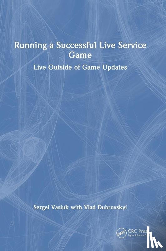 Vasiuk, Sergei - Running a Successful Live Service Game