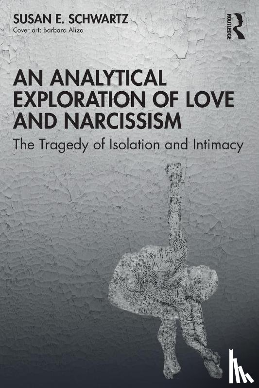 Schwartz, Susan E. - An Analytical Exploration of Love and Narcissism