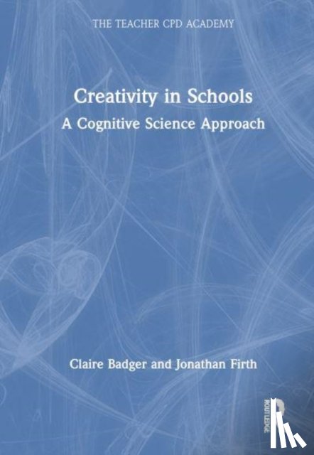 Badger, Claire, Firth, Jonathan - Creativity for Teachers