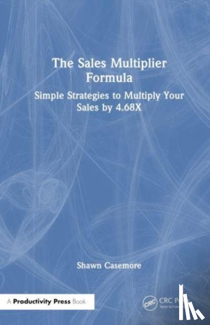 Casemore, Shawn - The Sales Multiplier Formula