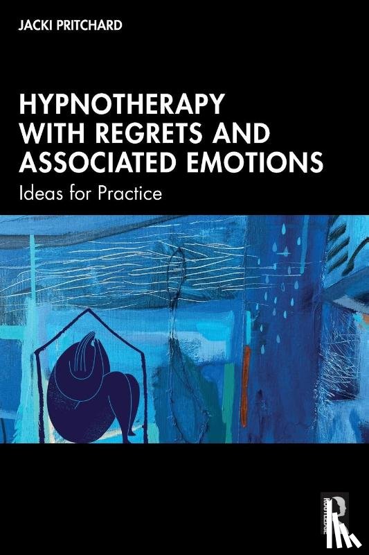 Pritchard, Jacki - Hypnotherapy with Regrets and Associated Emotions