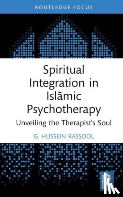 Rassool, G. Hussein (Charles Sturt University - Spiritual Integration in Islamic Psychotherapy