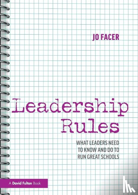 Facer, Jo (Michaela School - Leadership Rules: What Leaders Need to Know and Do to Run Great Schools
