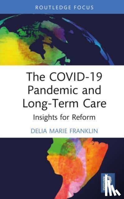 Franklin, Delia Marie - The COVID-19 Pandemic and Long-Term Care