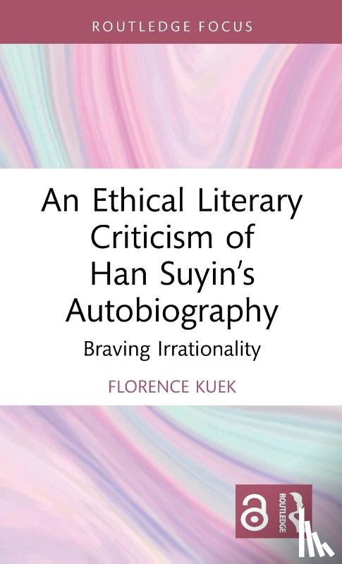 Kuek, Florence (Universiti Malaya - An Ethical Literary Criticism of Han Suyin’s Autobiography