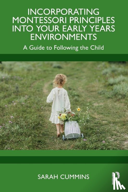 Cummins, Sarah - Incorporating Montessori Principles into Your Early Years Environments