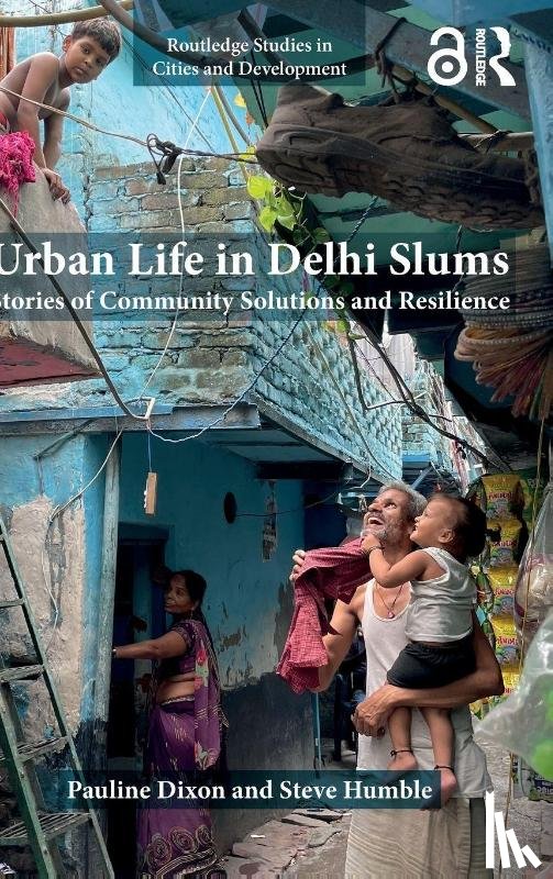 Dixon, Pauline, Humble, Steve (University of Newcastle - Urban Life in Delhi Slums
