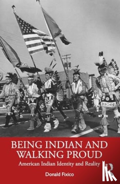 Fixico, Donald L. - Being Indian and Walking Proud