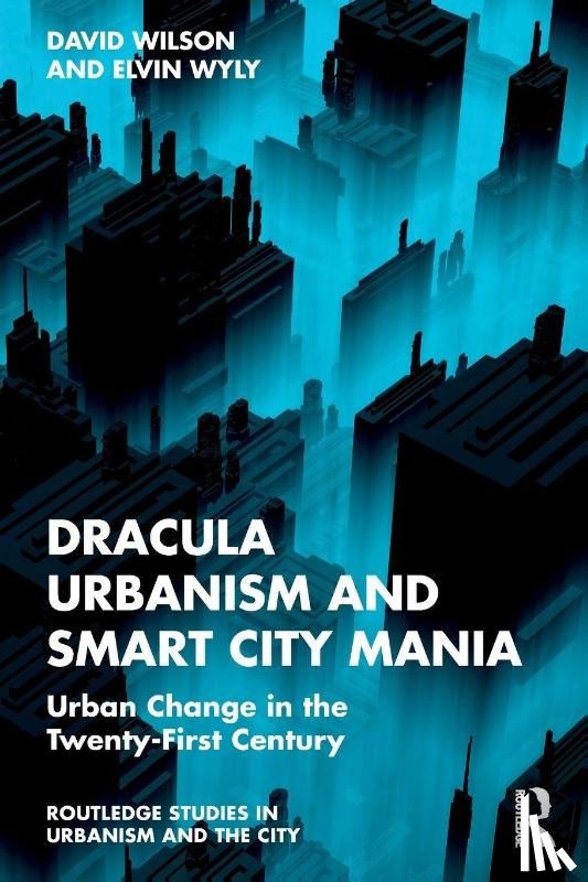 Wilson, David, Wyly, Elvin - Dracula Urbanism and Smart City Mania