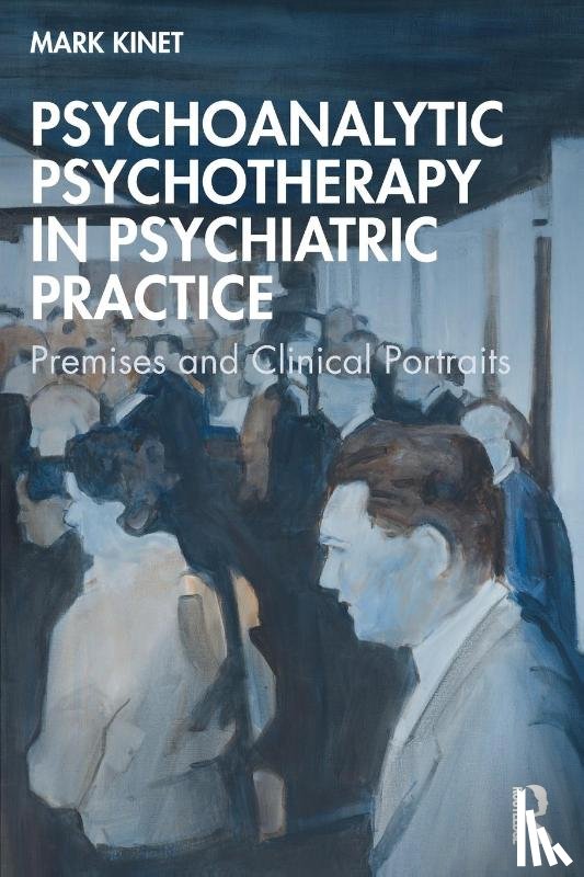Kinet, Mark (Psychoanalyst in private practice - Psychoanalytic Psychotherapy in Psychiatric Practice