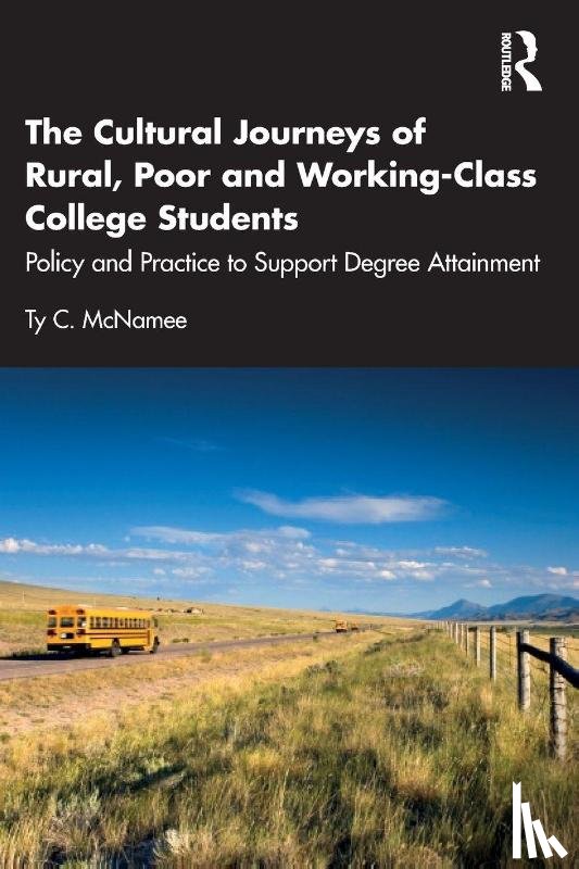 McNamee, Ty C. - The Cultural Journeys of Rural, Poor and Working-Class College Students