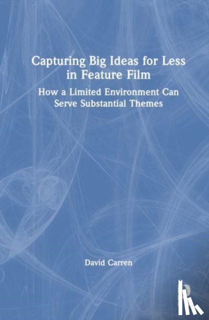 Carren, David Bennett (University of Texas Rio Grande Valley - Capturing Big Ideas for Less in Feature Film