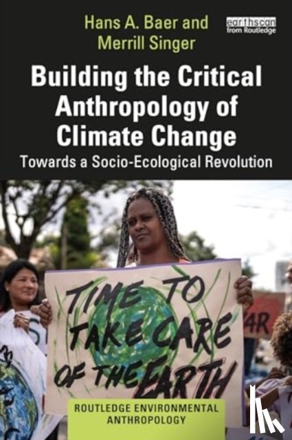 Baer, Hans A., Singer, Merrill - Building the Critical Anthropology of Climate Change
