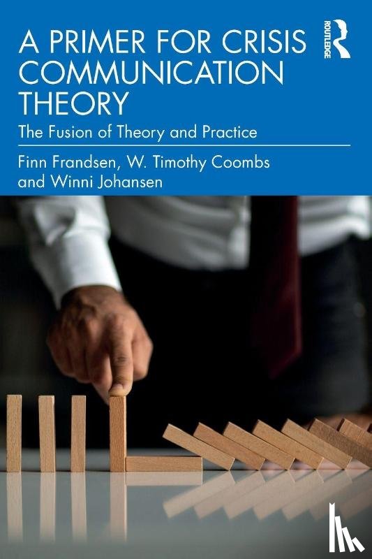 Frandsen, Finn (Aarhus University, Coombs, W. Timothy (Centre for Crisis and Risk Communications), Johansen, Winni (Aarhus University - A Primer for Crisis Communication Theory
