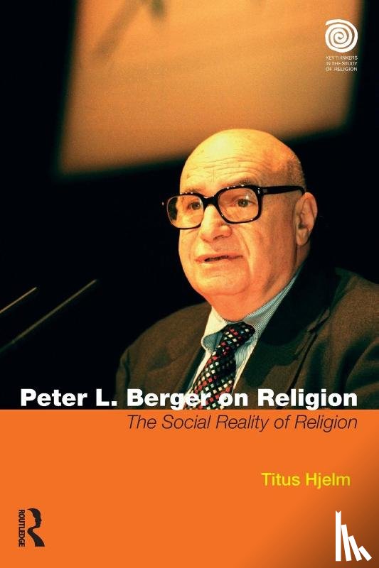 Hjelm, Titus - Peter L. Berger on Religion