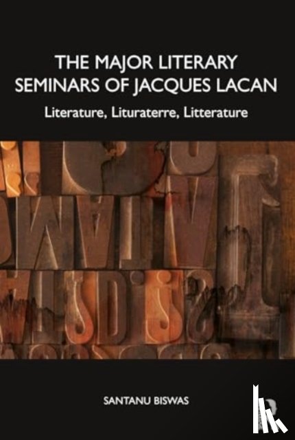 Biswas, Santanu - The Major Literary Seminars of Jacques Lacan