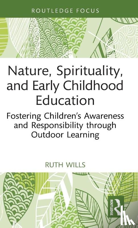 Wills, Ruth (Liverpool Hope University - Nature, Spirituality, and Early Childhood Education