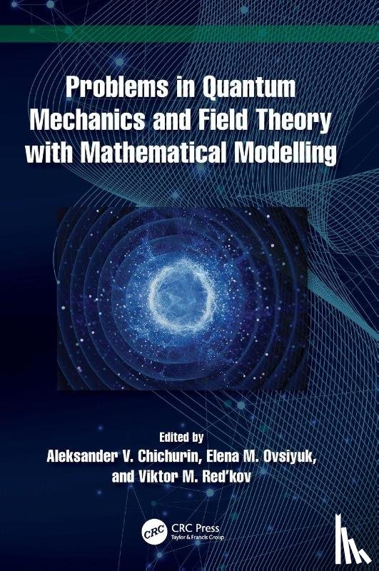 Chichurin, Aleksander V., Ovsiyuk, Elena M., Red’kov, Viktor M. - Problems in Quantum Mechanics and Field Theory with Mathematical Modelling