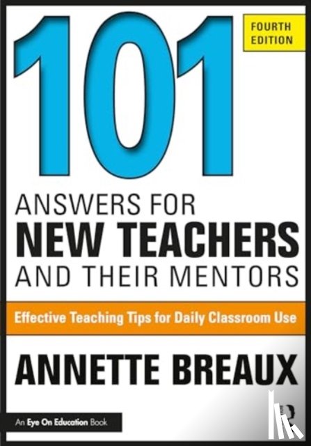 Breaux, Annette (Education Speakers Group; Internationally-Recognized Author, Speaker, and Consultant, USA) - 101 Answers for New Teachers and Their Mentors