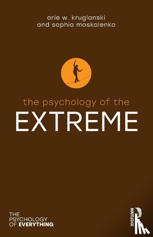Kruglanski, Arie W. (University of Maryland), Moskalenko, Sophia - The Psychology of the Extreme