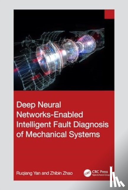 Yan, Ruqiang, Zhao, Zhibin - Deep Neural Networks-Enabled Intelligent Fault Diagnosis of Mechanical Systems