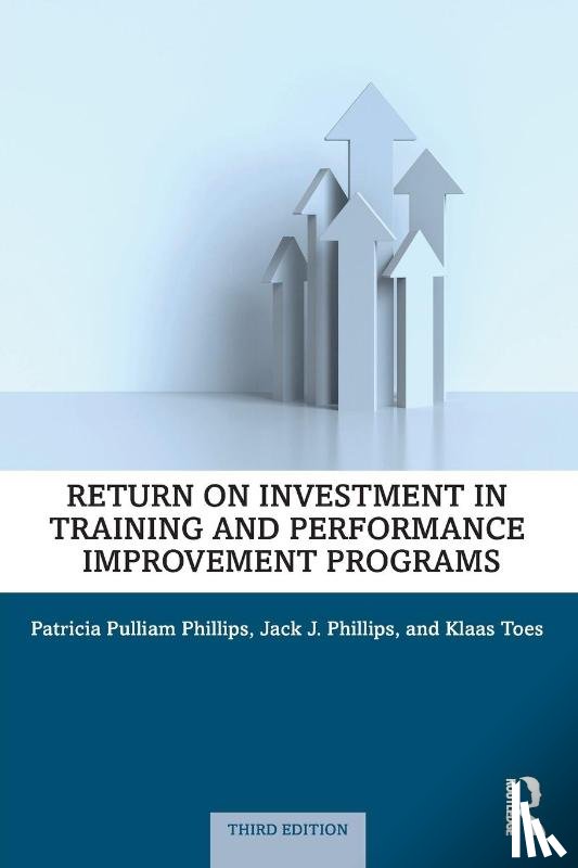 Phillips, Patricia Pulliam, Phillips, Jack J., Toes, Klaas - Return on Investment in Training and Performance Improvement Programs