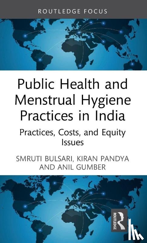 Bulsari, Smruti (Uni of Essex, Pandya, Kiran (Veer Narmad South Gujarat University, Gumber, Anil - Public Health and Menstrual Hygiene Practices in India
