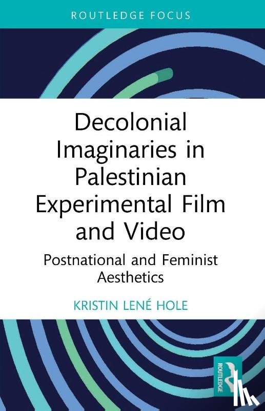 Hole, Kristin Lene (Portland State University - Decolonial Imaginaries in Palestinian Experimental Film and Video